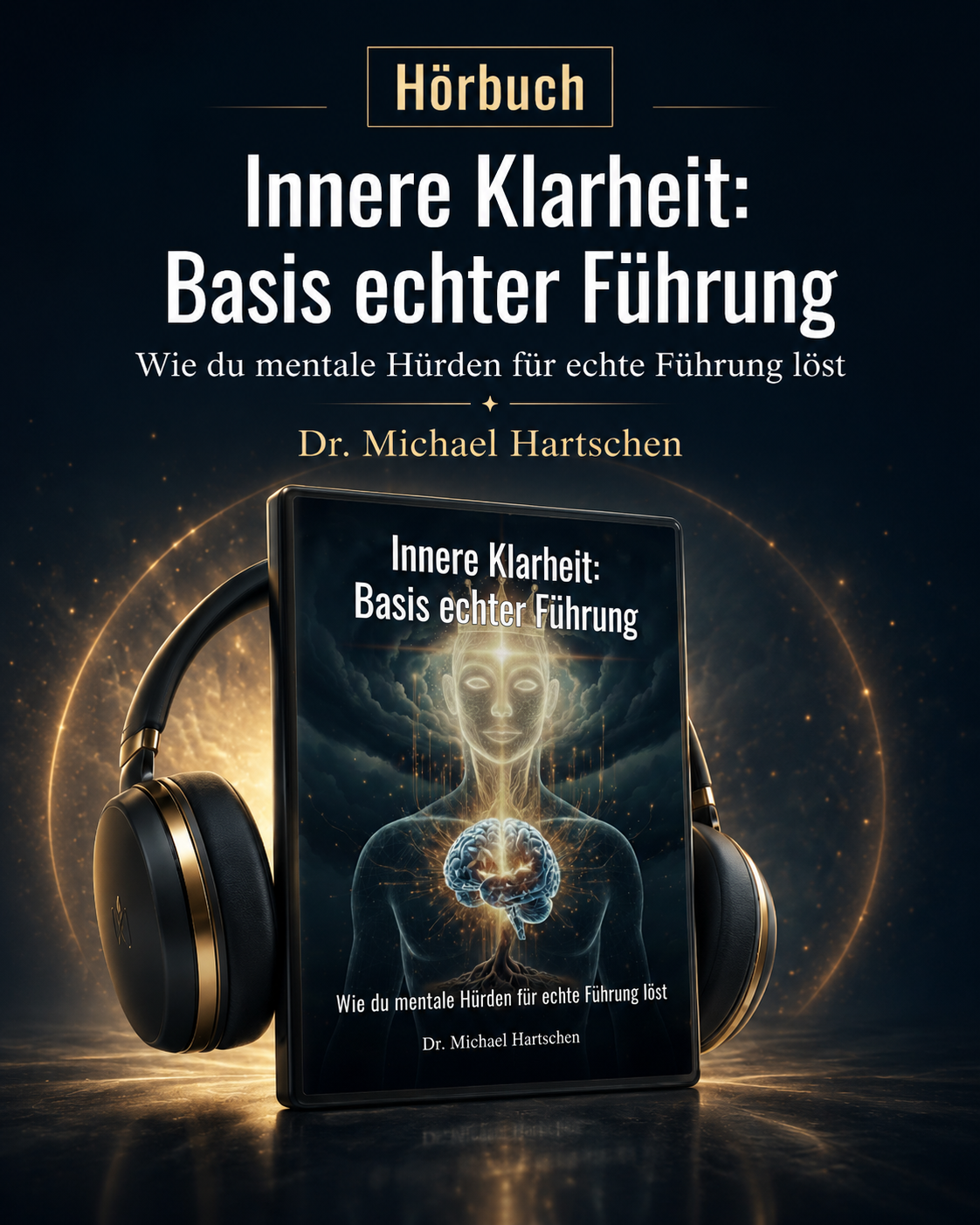 Cover des Hörbuchs Innere Klarheit: Basis echter Führung von Dr. Michael Hartschen